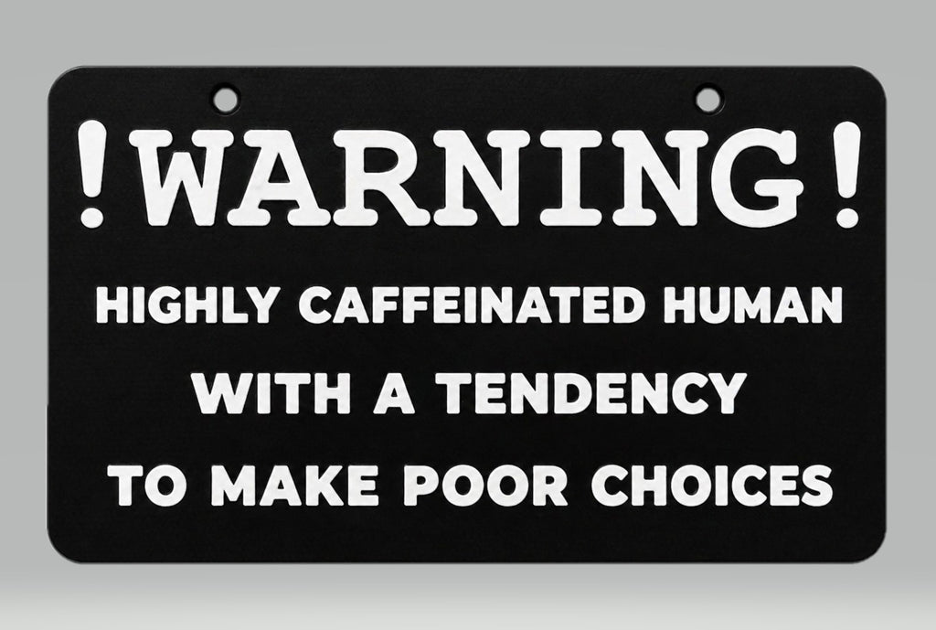 Warning: Highly Caffeinated Human Sign