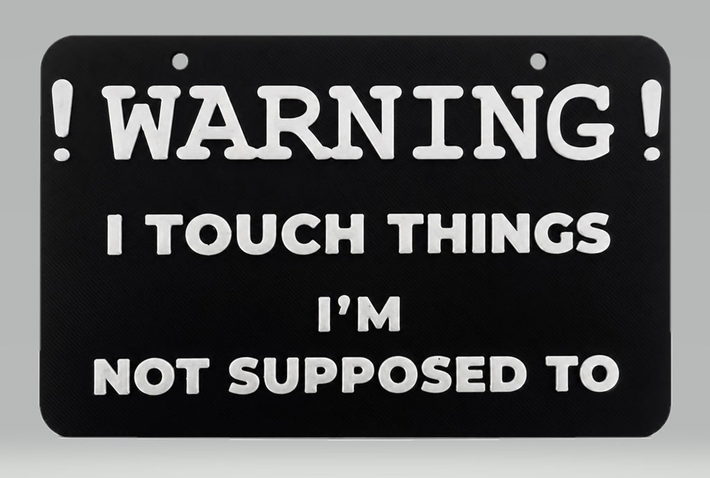 Warning: I Touch Things I’m Not Supposed To Sign